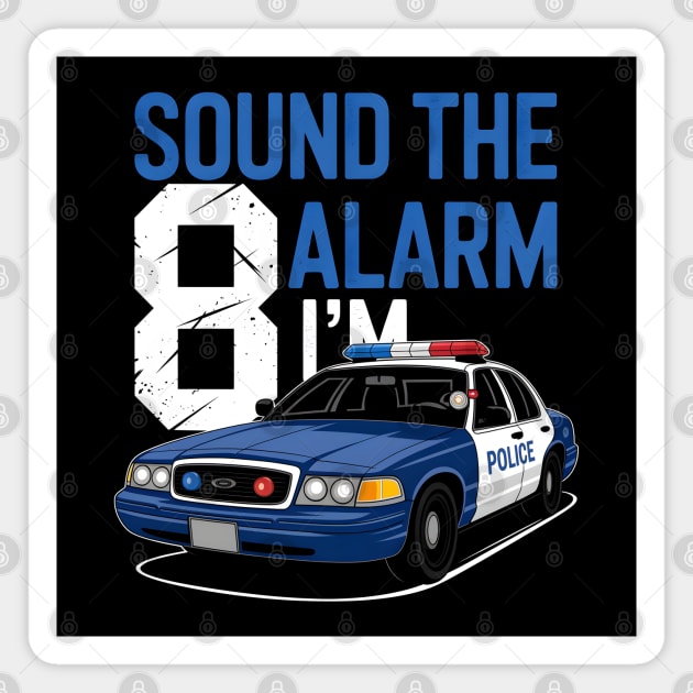 Sound the Alarm I'm 8 Police Birthday Magnet by MakerMind8.2